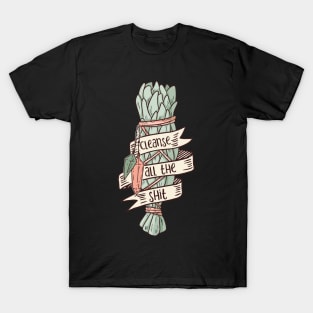 Cleanse all the Shit Sage T-Shirt